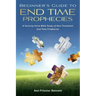 Beginner's Guide to End Time Prophecies: A Verse-by-Verse Bible Study of New Testament End Time Prophecies