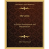 The Cross: Its Origin Development and Interpretation