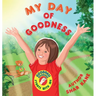 My Day of Goodness: This infectious rhyming read-aloud finds Goodness in ABSOLUTELY everything! A "secret crown of light" appears and grows throughout