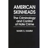 American Skinheads: The Criminology and Control of Hate Crime