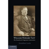 William Howard Taft: The Travails of a Progressive Conservative