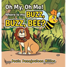 Oh My, Oh Me! Where Is My Buzz, Buzz, Bee?