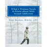 What a Woman Needs to Know about Male Sexual Addiction: Updated version of Why Is My Partner Sexually Addicted?