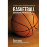 The Complete Strength Training Workout Program for Basketball: Develop more flexibility, power, speed, agility, and resistance through strength traini