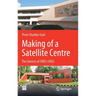 Making of a Satellite Centre: The Genesis of Isro's Ursc