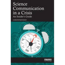 Science Communication in a Crisis: An Insider's Guide