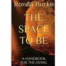 The Space to Be: A Handbook for the Living
