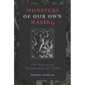 Monsters of Our Own Making: The Peculiar Pleasures of Fear