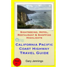 California Pacific Coast Highway Travel Guide: Sightseeing, Hotel, Restaurant & Shopping Highlights