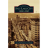 Salt Lake City: 1890-1930