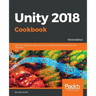 Unity 2018 Cookbook: Over 160 recipes to take your 2D and 3D game development to the next level