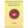 Pearl Harbor to Guadalcanal: History of U.S. Marine Corps Operations in World War II vol. I