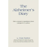 The Alzheimer's Diary: One Woman's Experience from Caregiver to Widow
