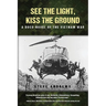 See The Light, Kiss The Ground: A Docu-Novel of the Vietnam War