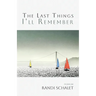 The Last Things I'll Remember