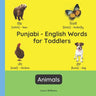 Punjabi - English Words for Toddlers - Animals: Teach and Learn Punjabi For Kids and Beginners Bilingual Picture Book with English Translations