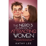 The Nerd's Playbook to Attracting Women: A Step by Step guide on how you can succeed in the Dating Game