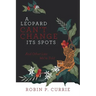 A Leopard Can't Change Its Spots: And Other Lies We'Re Told