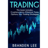 Trading - This book includes: Cryptocurrency, Ethereum, Forex, Options, Day Tradng Strategies
