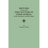 Sketches of Some of the First Settlers of Upper Georgia, of the Cherokees, and the Author. Reprinted from the Author's Revised and Corrected Edition O