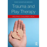 Trauma and Play Therapy: Helping Children Heal