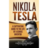 Nikola Tesla: A Captivating Guide to the Life of a Genius Inventor