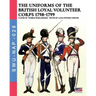 The uniforms ot the British Loyal Volunteer Corps 1798-1799