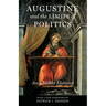 Augustine and the Limits of Politics