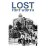 Lost Fort Worth