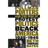 Pullman Porters and the Rise of Protest Politics in Black America, 1925-1945