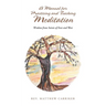 A Manual for Practicing and Teaching Meditation: Wisdom from Saints of East and West