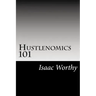 Hustlenomics 101: lessons about business and investing from a street hustlers perspective