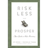 Risk Less and Prosper: Your Guide to Safer Investing