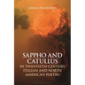 Sappho and Catullus in Twentieth-Century Italian and North American Poetry