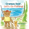 Grampa Bear, Let's Go Fishing!