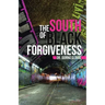 The South of Black Forgiveness