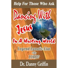 Dancing With Jesus In A Hurting World: Legend, Lunatic, Liar or LORD?