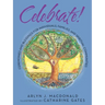 Celebrate!: Ceremonies and Blessings for Individuals, Families, and Spiritual Communities