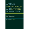 African Philosophical and Literary Possibilities: Re-reading the Canon