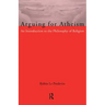 Arguing for Atheism: An Introduction to the Philosophy of Religion