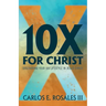 10x for Christ: Discovering Your 10x Lifestyle in Jesus Christ