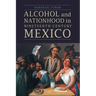 Alcohol and Nationhood in Nineteenth-Century Mexico