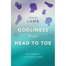 Godliness from Head to Toe: An Introduction to the Book of James