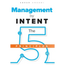Management by INTENT: The Five Principles