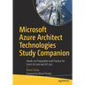 Microsoft Azure Architect Technologies Study Companion: Hands-On Preparation and Practice for Exam Az-300 and Az-303
