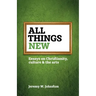 All things new: Essays on Christianity, culture & the arts