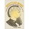 Unsettled Minds: Psychology and the American Search for Spiritual Assurance, 1830-1940