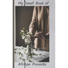 My Small Book of African Proverbs