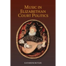 Music in Elizabethan Court Politics