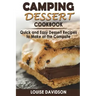 Camping Dessert Cookbook: Quick and Easy Dessert Recipes to Make at the Campsite